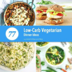 77 Vegetarian Dinner Ideas That Are Low Carb Gluten Free Grain Free