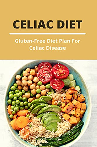 Celiac Diet Gluten Free Diet Plan For Celiac Disease Gluten Free Diet 