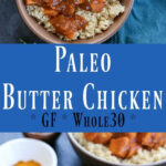 Paleo Butter Chicken A Healthier Version Of The Classic Indian Dish