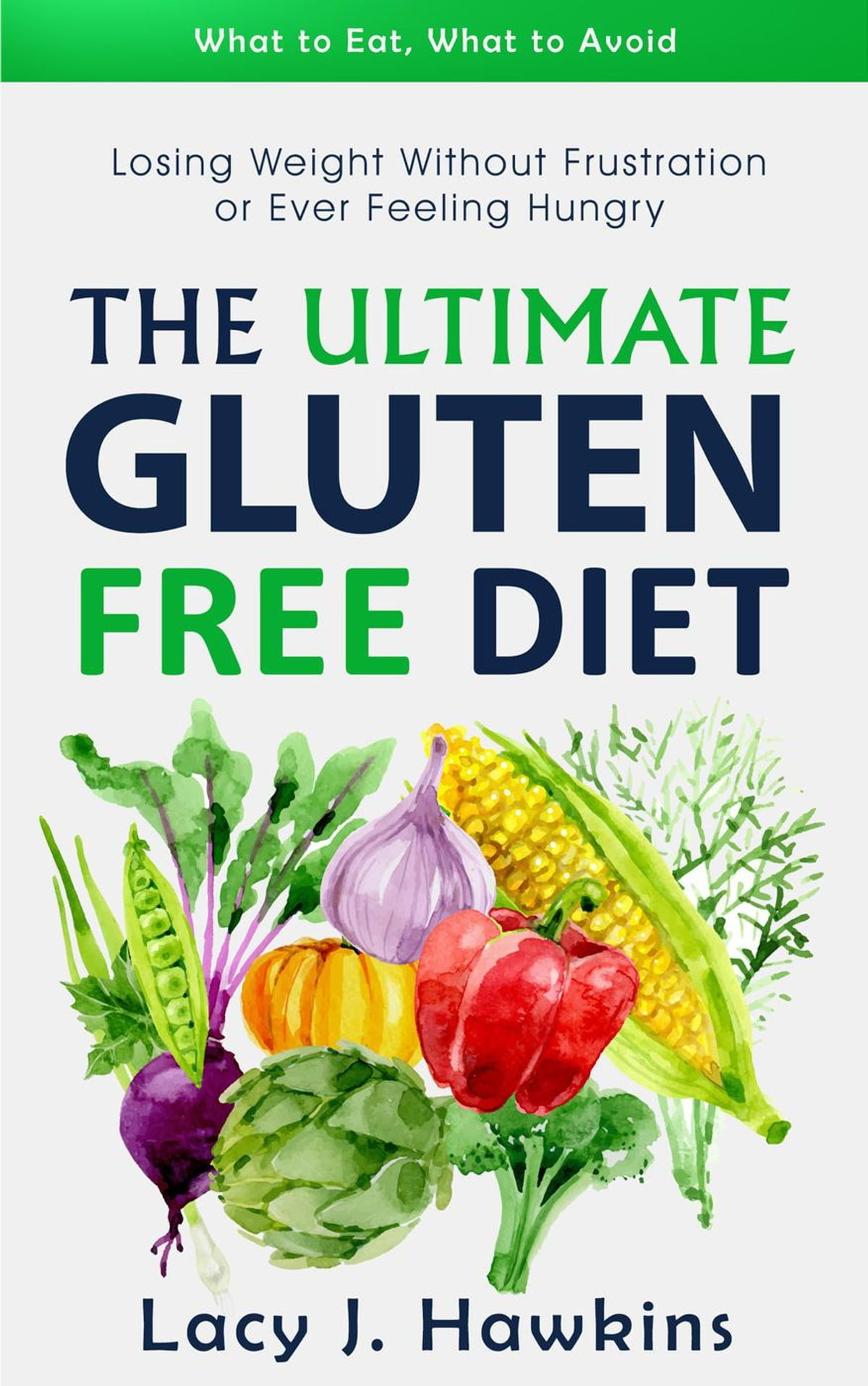 The Ultimate Gluten Free Diet EBook By Lacy J Hawkins 9781386949169 