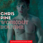 Chris Pine Workout Routine And Diet Plan Updated