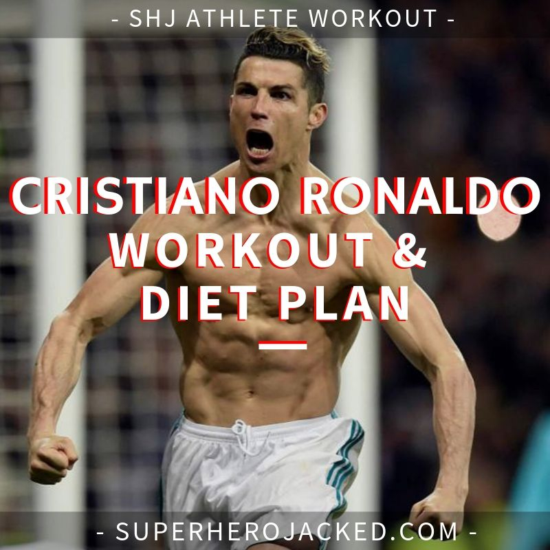 Cristiano Ronaldo Workout And Diet Superhero Jacked