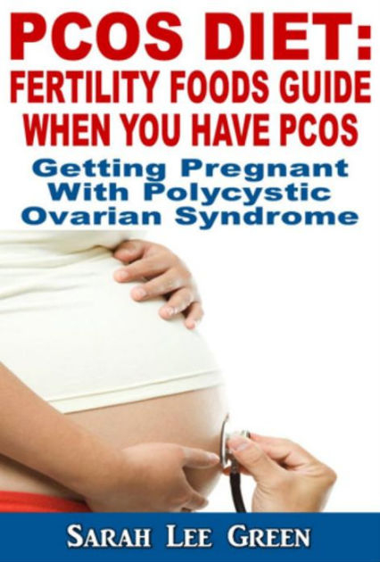 PCOS Diet Fertility Foods Guide When You Have PCOS Getting Pregnant 