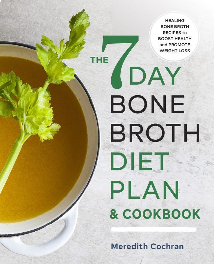 7 Day Bone Broth Diet Plan Bone Broth Diet Broth Diet Bone Broth 