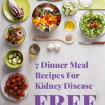 Get A Free 7 Day Meal Plan For Your Renal Diet Renal Diet Menu