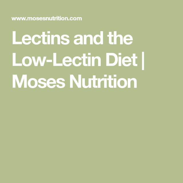 Lectins And The Low Lectin Diet Moses Nutrition Lectins Lectin 