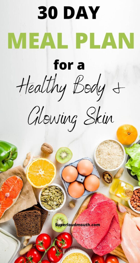 The Perfect Diet Plan For Healthy Body And Glowing Skin Foods For 